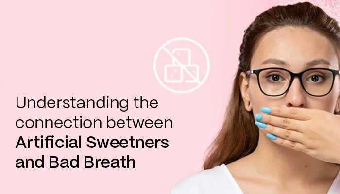 Understanding the Connection between Artificial Sweeteners and Bad Breath