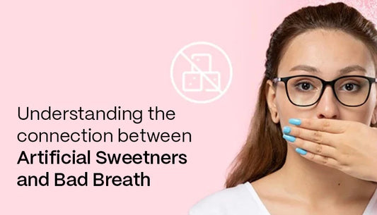 Understanding the Connection between Artificial Sweeteners and Bad Breath