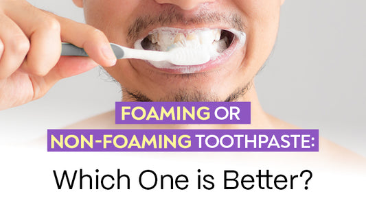 Foaming or Non-Foaming Toothpaste: Which One is Better?