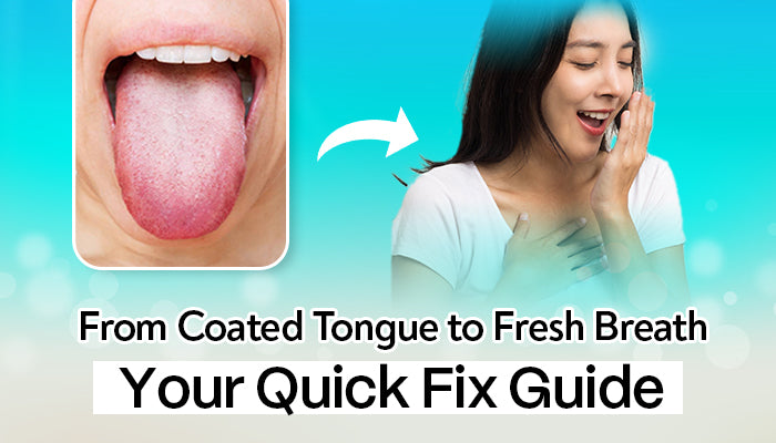 From Coated Tongue to Fresh Breath: Your Quick Fix Guide